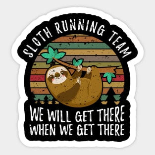 Sloth Running Team We'Ll Get There When We Get There Sloth Sticker